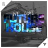 We Love Future House, Vol. 7