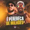 É Perereca de Milhões - Single album lyrics, reviews, download