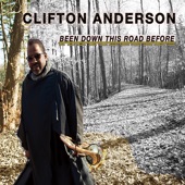 Clifton Anderson - Been Down This Road Before