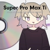 Super Pro Max Ti artwork