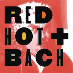 Red Hot + Bach (Deluxe Version) by Various Artists album reviews, ratings, credits