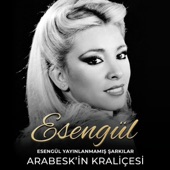 Esengül Yayınlanmamış Şarkılar (Arabesk'in Kraliçesi) artwork