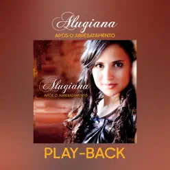 Após o Arrebatamento (Playback) - Alugiana