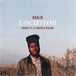 Khalid - Location (Remix) [feat. Lil Wayne & Kehlani]