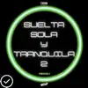 Suelta Sola y Tranquila 2 - Single album lyrics, reviews, download