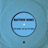 Matthew Bones - Two Sugars