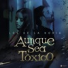 Aunque Soy Tóxico - Single