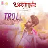 Troll (From "Banaras") [Tamil] - Single album lyrics, reviews, download