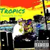 Tropics (feat. Lil Xay) - Single album lyrics, reviews, download