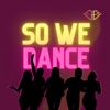 So We Dance - Single