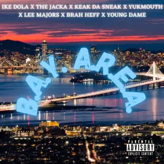 B.A.Y. A.R.E.A. (feat. Yukmouth, Luniz, Keak Da Sneak, The Jacka, Lee Majors, Young Dame & Brah Heff) - Single by Ike Dola album reviews, ratings, credits