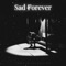 Sad Forever artwork