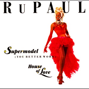 Supermodel (You Better Work / House of Love