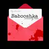Babooshka - Single album lyrics, reviews, download