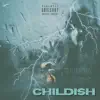 Childish - Single album lyrics, reviews, download