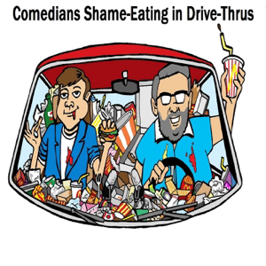 Comedians Shame-Eating in Drive-Thrus podcast