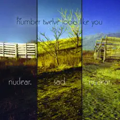 Nuclear. Sad. Nuclear - The Number Twelve Looks Like You
