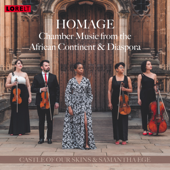Homage - Chamber Music from the African Continent & Diaspora - Samantha Ege & Castle of our Skins
