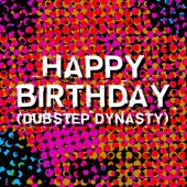 Happy Birthday (Dubstep Dynasty) artwork