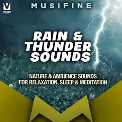 Rain and Thunder Sounds (Nature & Ambience Sounds for Relaxation, Sleep & Meditation) - EP by MUSIFINE album reviews, ratings, credits