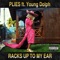 Racks Up to My Ear (feat. Young Dolph) - Plies lyrics
