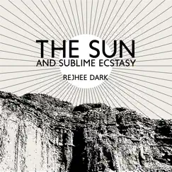 The Sun and Sublime Ecstasy by Rejhee Dark album reviews, ratings, credits