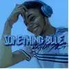 Something Blue album lyrics, reviews, download