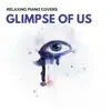 Glimpse of Us (Piano Version) - Single album lyrics, reviews, download