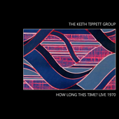 How Long This Time? Live 1970 - The Keith Tippett Group