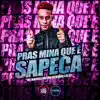 Pras Mina Que É Sapeca - Single album lyrics, reviews, download