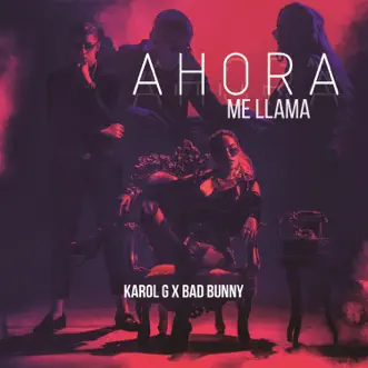 Ahora Me Llama - Single by KAROL G & Bad Bunny album reviews, ratings, credits