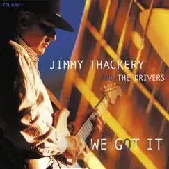We Got It by Jimmy Thackery & The Drivers album reviews, ratings, credits