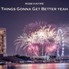 Things Gonna Get Better Yeah - Single