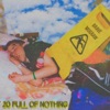 20 Full of Nothing