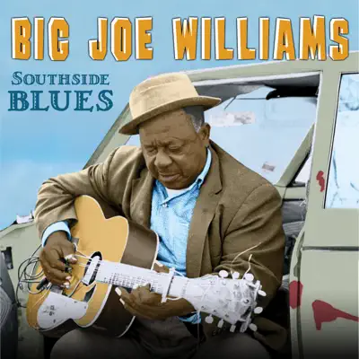 Southside Blues - Big Joe Williams Southside Blues - Big Joe Williams