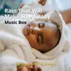 Rain That Will Make Sleep Baby (Music Box) album lyrics, reviews, download