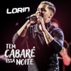 Lorin - Tem Cabaré Essa Noite