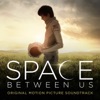 The Space Between Us (Original Motion Picture Score)