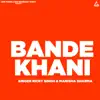 Bande Khani - Single album lyrics, reviews, download