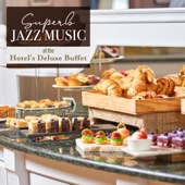 Superb Jazz Music at the Hotel's Deluxe Buffet artwork