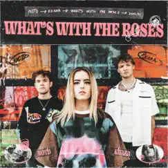 What's With The Roses - Single by NOTD & Kiiara album reviews, ratings, credits
