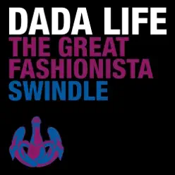 The Great Fashionista Swindle - Single - Dada Life The Great Fashionista Swindle - Single - Dada Life