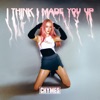 I Think I Made You Up - Single