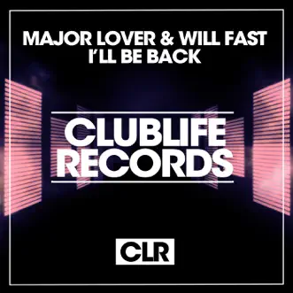 I'll Be Back - Single by Major Lover & Will Fast album reviews, ratings, credits