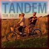 Tom Folly - Tandem