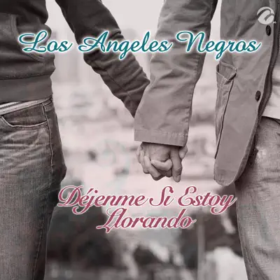 Déjenme Si Estoy Llorando - Single - Los Angeles Negros