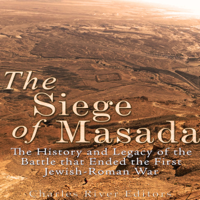 Charles River Editors - The Siege of Masada: The History and Legacy of the Battle that Ended the First Jewish-Roman War (Unabridged) artwork