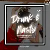 Drunk & Nasty (Tiktok Edit) - Single album lyrics, reviews, download