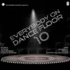 Stream & download Everybody On Dance Floor, Vol. 10