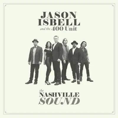 The Nashville Sound - Jason Isbell & the 400 Unit